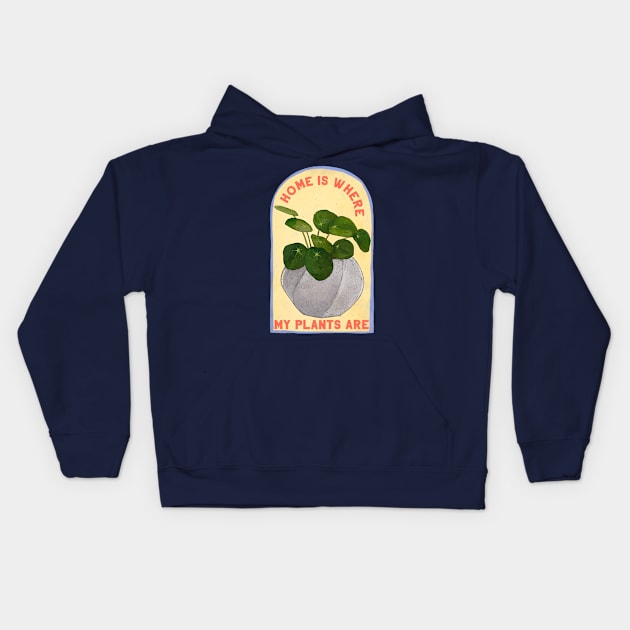 Home Is Where My Plants Are Kids Hoodie by FabulouslyFeminist